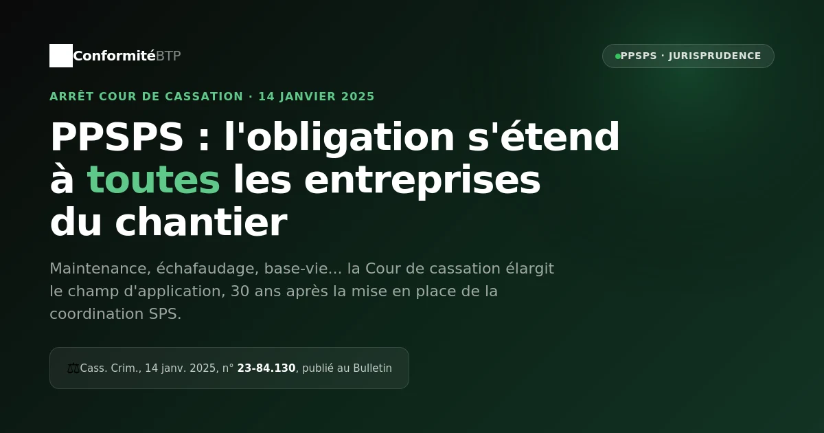 PPSPS : la Cour de cassation étend l'obligation à toutes les entreprises du chantier, arrêt du 14 janvier 2025
